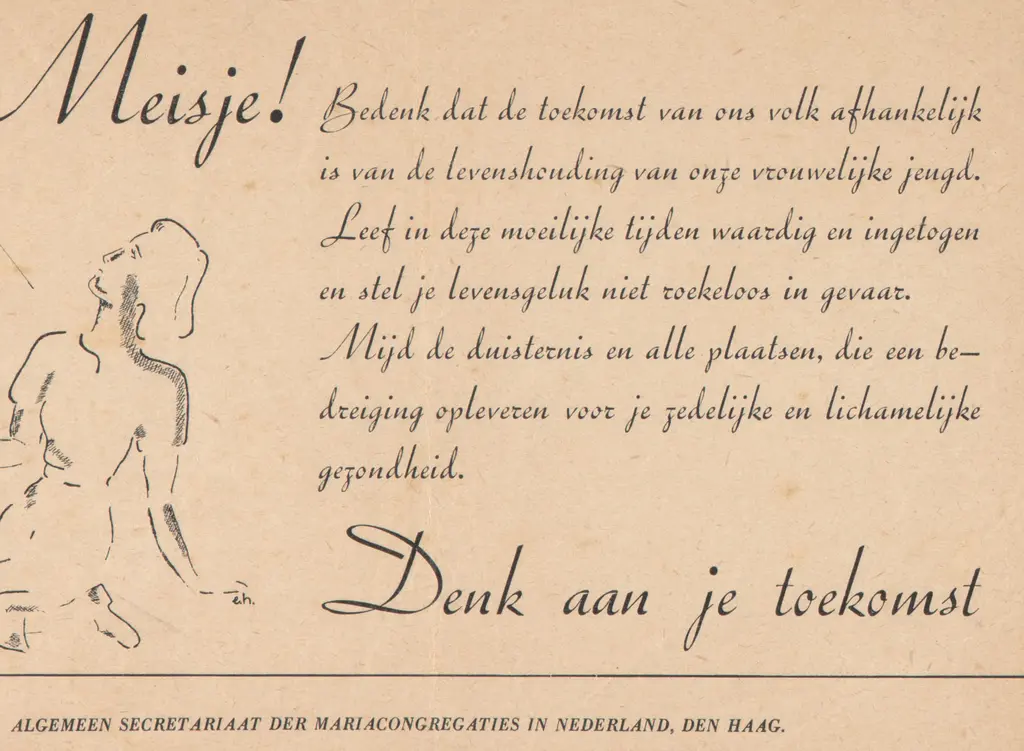 Affiche uit 1920 met de tekst: 'Meisje! Bedenk dat de toekomst van ons volk afhankelijk is van de levenshouding van onze vrouwelijke jeugd. Leef in deze moeilijke tijden waardig en ingetogen en stel je levensgeluk niet roekeloos in gevaar. Mijd de duisternis en alle plaatsen, die een bedreiging opleveren voor je zedelijke en lichamelijke gezondheid. Denk aan je toekomst' 